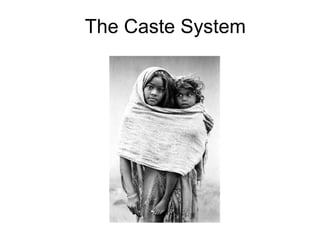 The Caste System
 