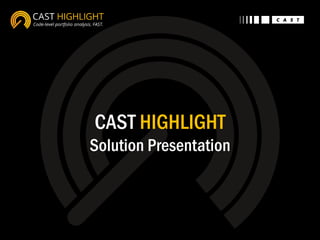 CAST HIGHLIGHT
Solution Presentation
 