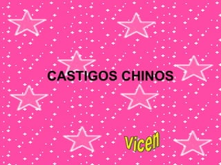 CASTIGOS CHINOS Vicen 