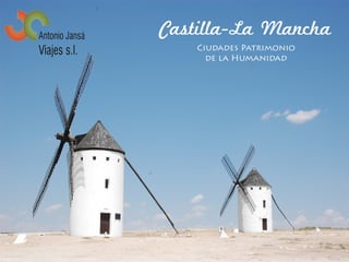 Castilla-La Mancha
Ciudades Patrimonio
de la Humanidad
 