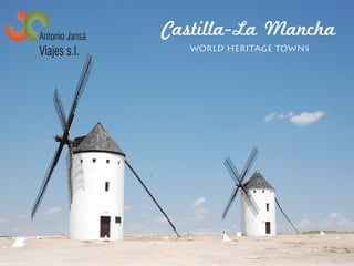 Castilla-La Mancha
WORLD HERITAGE TOWNS
 