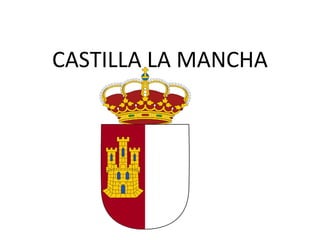 CASTILLA LA MANCHA
 
