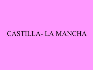 CASTILLA- LA MANCHA
 