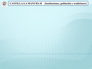 CASTILLA-LA MANCHA II (Instituciones, población y tradiciones)
 