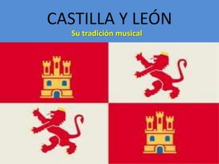 CASTILLA Y LEÓN Su tradición musical 