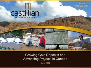 TSX-V: CT
                               OTCQX: CTIIF




 Growing Gold Deposits and
Advancing Projects in Canada
           June 2012
 