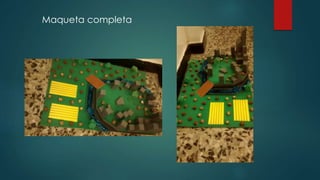 Maqueta completa
 