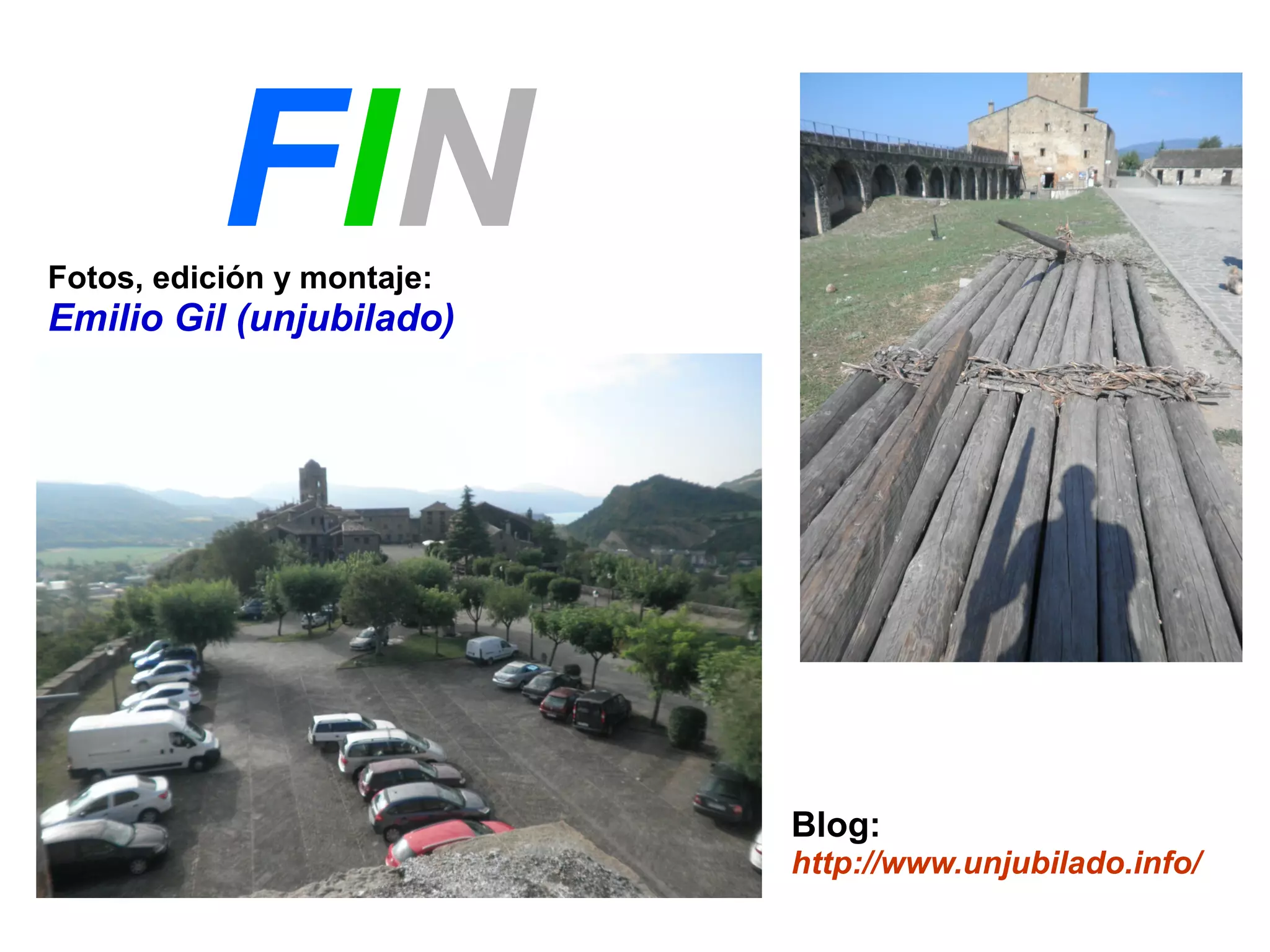 FIN Fotos, edición y montaje: 
Emilio Gil (unjubilado) 
Blog: 
http://www.unjubilado.info/ 
