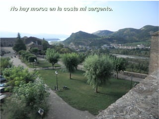 No hay mmoorrooss eenn llaa ccoossttaa mmii ssaarrggeennttoo.. 
 