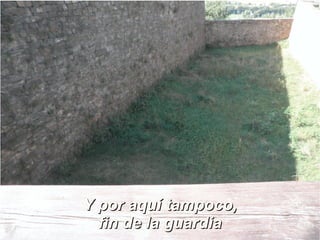 YY ppoorr aaqquuíí ttaammppooccoo,, 
ffiinn ddee llaa gguuaarrddiiaa 
 