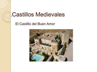 Castillos Medievales
El Castillo del Buen Amor

 