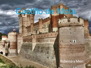 Castillo de Mota
Roberto y Meri
 