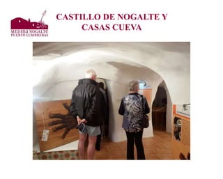 CASTILLO DE NOGALTE Y
CASAS CUEVA
 