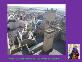 TORRES , ALMENAS Y PASADIZOS, ¿NO PARECE UN LABERINTO?
 