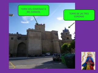 TORRE DEL HOMENAJE O
    DEL CARACOL
                       TORRE DE LAS TRES
                          CORONAS
 