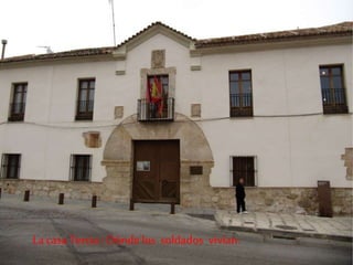 La casa Tercia : Dónde los soldados vivían.
