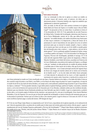 RETABLO MAYOR 
Una vez terminada la obra de la iglesia se colocó un retablo en 
el testero mayor del crucero, pero, al parecer, sin dorar que se 
deterioraría pronto. Colocaron también una virgen de candelero que 
rápidamente se deterioró igualmente.93 
Pero, sin duda, la obra de más valor artístico existente en la iglesia 
Santa María de Gracia de Espera es el retablo mayor obra de Pablo 
Legot94. Su ejecución se hizo en varias fases. La primera se inicia el 
23 de diciembre de 1628. El 17 de septiembre de ese año Francisco 
de Vallejo Solís, Visitador del Arzobispado, determina ante Francisco 
de la Cueva Maldonado, notario de la villa, que debía hacerse lo 
siguiente: “un retablo dorado y de cuadros de pintura muy bueno para 
el altar mayor conforme a la disposición y altura del testero de la 
pared para lo cual el mayordomo de esta iglesia de aviso al s(eñor) 
prov(isor) para que su merced lo mande cumplir y hacer y ordene 
de la manera que fuere servido que en el tal retablo se puede gastar 
dos mil ducados poco más o menos (…) para adorno y servicio de la 
dicha iglesia”95 Así lo certificaba también Fernando de Ayllon, monje 
y escribano publico de Espera.96 El 22 de diciembre Luis Benegas de 
Figueroa, Provisor del Arzobispado, aprobaba el encargo. El 12 de 
enero del año siguiente Pablo Legot, pintor de imaginería, y Marcos 
Maestre, bordador, como fiador del mismo, acuerdan con Francisco de 
la Cueva Maldonado, mayordomo de la iglesia de Espera y se obligan 
a dar por “acabado en toda perfección un retablo de pintura dorado 
y estofado para el Altar mayor de la dicha villa que ha de llevar las 
historias siguientes: en el cuerpo principal encima del sagrario haya 
de llevar una imagen de nuestra señora de la vitoria con la historia 
de la batalla naval97 y en los dos lados del dicho lienzo principal, 
a el lado derecho la adoración de los reyes y al lado izquierdo el 
nacimiento de nuestro señor Jesucristo y encima de la cornisa en el 
Campanario 
3 
otro lienzo principal en medio un Cristo crucificado con san Juan y Nuestra Señora en los lados y a los lados del dicho Cristo en 
dos cuarteles tengo de pintar a san Pedro y san Pablo y en los bancos de abajo tengo de pintar los cuatro evangelistas y la tarja de 
en medio ha de llevar una maría de letras doradas y un campo azul y entre pedestal y pedestal tengo de pintar lo que el mayordomo 
me dijere y ordenare”.98 En las paredes laterales, Legot debía pintar al apóstol Santiago, patrón de España, venciendo y matando 
moros y en la otra la historia de la persecución de los Inocentes por el rey Herodes, rodeados ambos por dos molduras doradas. 
Sabemos que esos laterales fueron finalmente pintados por Juan Salvador que doró el retablo. Legot se comprometía a acabarlo 
en dos años y se le tasaría según el informe de dos maestros: uno puesto por él y otro por el arzobispado. Estos fueron Martínez 
Montañés y Luís de Figueroa. En caso de que no fuera del agrado del arzobispado se atenía al derecho del momento para que se 
le descontara lo pertinente. Incluso que se le diese la obra a otro maestro pintor. Legot lo firma en 12 de enero de 1629. El 16 de 
enero recibiría el primer pago a cuenta del mismo: 200 fanegas de trigo.99 
El 15 de ese mes Diego López Bueno se comprometía con F. de la Cueva, mayordomo de la iglesia espereña, en la realización de 
una “obra de arquitetura talla y escultura de un retablo para el altar maior de la dicha iglesia de la dicha villa de espera”, según el 
mandamiento de Luis de Venegas Figueroa, gobernador y Provisor del Arzobispado.100 Diego López Bueno copiaba la estructura 
del retablo de la casa Profesa, obra del jesuita Alonso Matías.101 López Bueno era el maestro mayor de los Reales Alcázares. 
93 CANDIL RÍOS, J. op.cit p. 20. 
94 Quizás el primero que reconoce a Pablo Legot como autor del Retablo sea Enrique Romero de Torres. En 1908 estuvo en Espera realizando un trabajo para la compilación 
del Catálogo Monumental de la provincia de Cadiz que finalmente se publicaría en 1934. El informó a L. Mayer sobre el Retablo y su autoría. La Lectura. Revista de Ciencias y 
Artes. Mdrid. 1910. P. 337. 
95 HERNÁNDEZ DÍAZ, J. “Documentos para la Hª del Arte en Andalucía. VOL. I” pp 57 y ss. 
96 Ibidem. p. 57 
97 HERNÁNDEZ DÍAZ, J. op. cit. p. 58. El autor cree que se refiere a la batalla de Lepanto. p.59 
98 Ibidem. p. 59. 
99 VALDIVIESO, E. Y SERRERA, J. M. “Pintura sevillana del primer tercio del siglo XVII”. Madrid. 1985. P. 280. 
100 HERNANDEZ DÍAZ, J. op. cit. p. 60. 
101 PALOMERO PÁRAMO, J. “El retablo sevillano del Renacimiento” .Sevilla. 1983. 
50 Historia de dos monumentos 
 