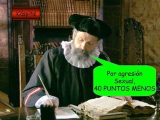 Por agresión Sexual, 40 PUNTOS MENOS ¡Cáspita! 