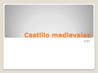 Castillo medievales mari 