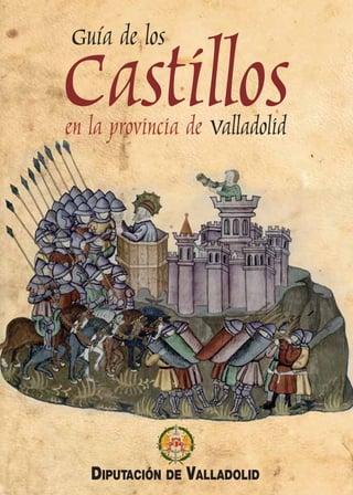 Guía de los Castillos en la provincia de Valladolid 
 