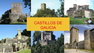 CASTILLOS DE
GALICIA
 
