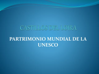 PARTRIMONIO MUNDIAL DE LA
UNESCO
 