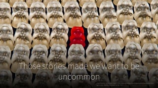 Those stories made we want to be
uncommonFood-colorful-sweet-bear-54633. 2014, https://pixabay.com/en/gummib%C3%A4rchen-fruit-
gums-bear-359950/. Accessed 24 Feb. 2017.
 