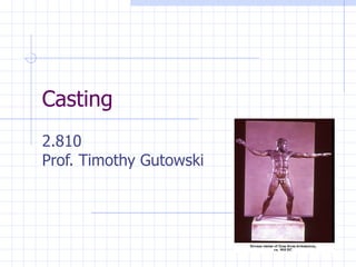 Casting 2.810 Prof. Timothy Gutowski 