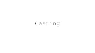 Casting 
 