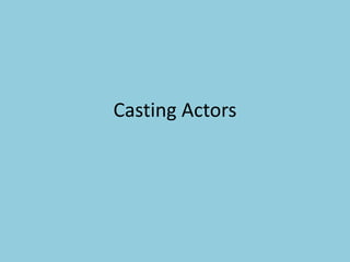 Casting Actors
 