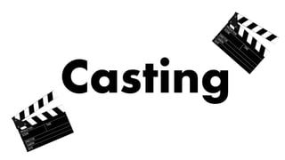 Casting
 