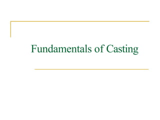 Fundamentals of Casting
 
