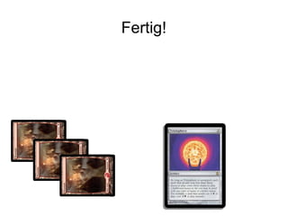 Fertig!
 