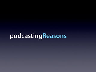 podcastingReasons
 