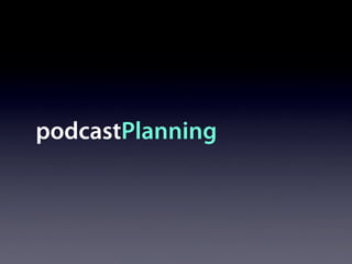 podcastPlanning
 