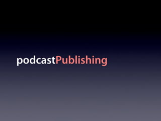 podcastPublishing
 