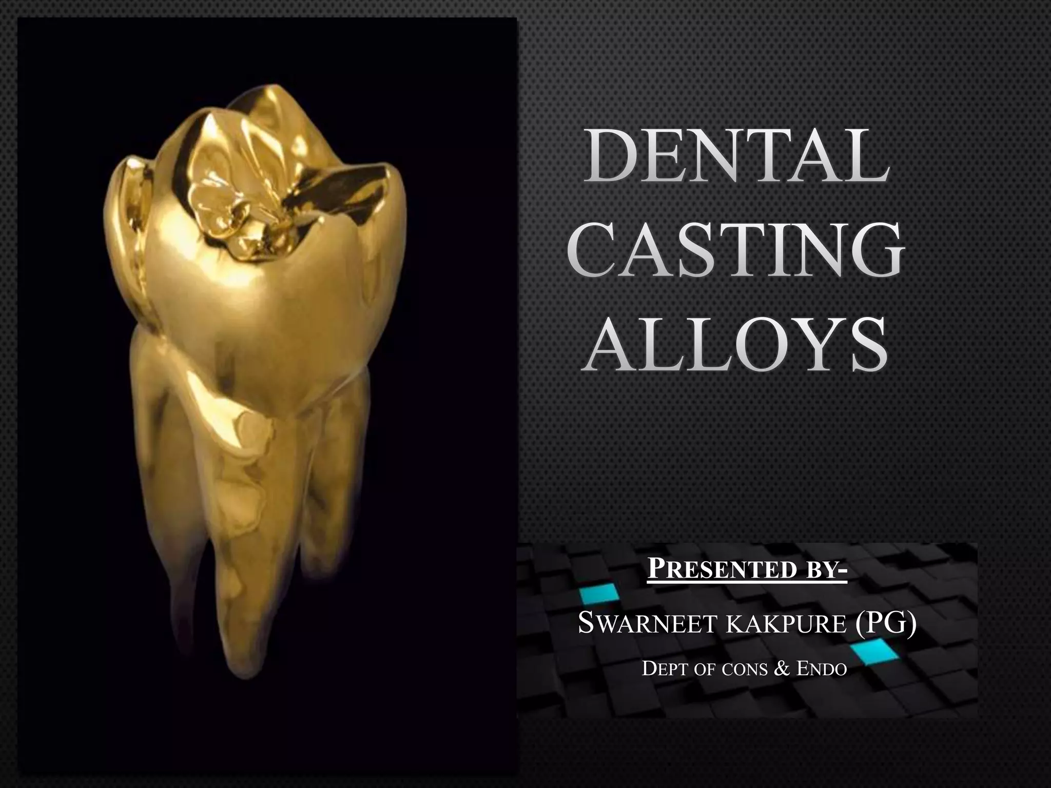 Dental Casting alloys [DENTAL MATERIALS] PPT
