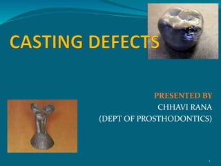 PRESENTED BY
CHHAVI RANA
(DEPT OF PROSTHODONTICS)
1
 