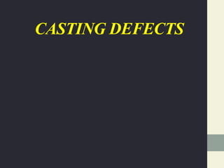 CASTING DEFECTS
 
