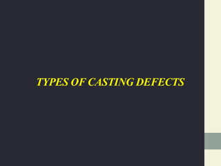 TYPES OF CASTING DEFECTS
 