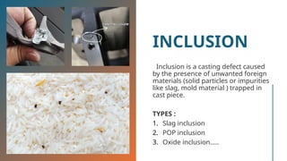 Inclusion In Casting Casting Defects in brass on investment casting process.pptx