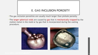 Inclusion In Casting CASTING DEFECTS PRESENTATION IN DENTAL MATERIALS | PPTX