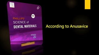 According to Anusavice
 