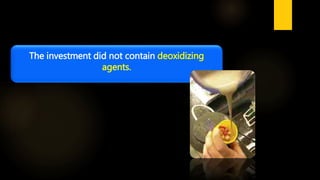 The investment did not contain deoxidizing
agents.
 