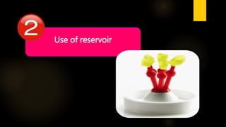 Use of reservoir
 