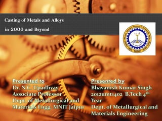 Casting of Metals and Alloys
in 2000 and Beyond
 