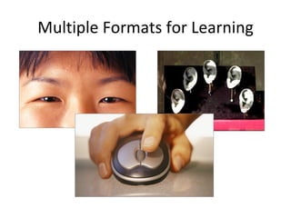 Multiple Formats for Learning 
