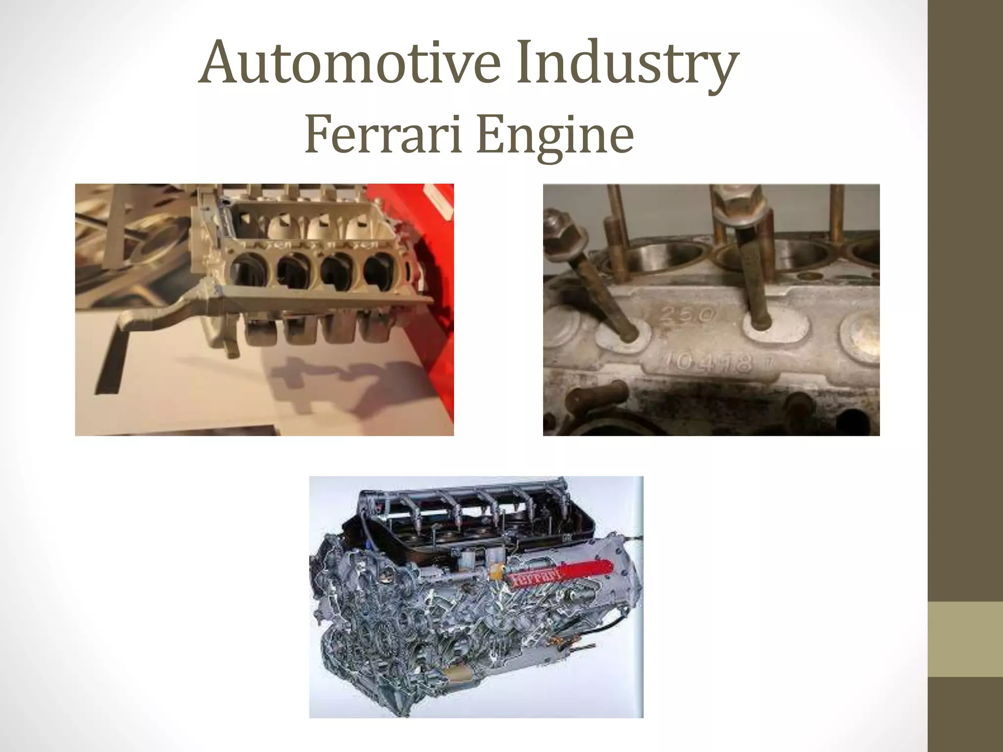 Automotive Industry 
Ferrari Engine 
 