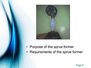 Page 9
• Purpose of the sprue former
• Requirements of the sprue former
 