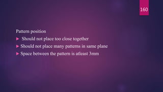 Pattern position
 Should not place too close together
 Should not place many patterns in same plane
 Space between the pattern is atleast 3mm
160
 